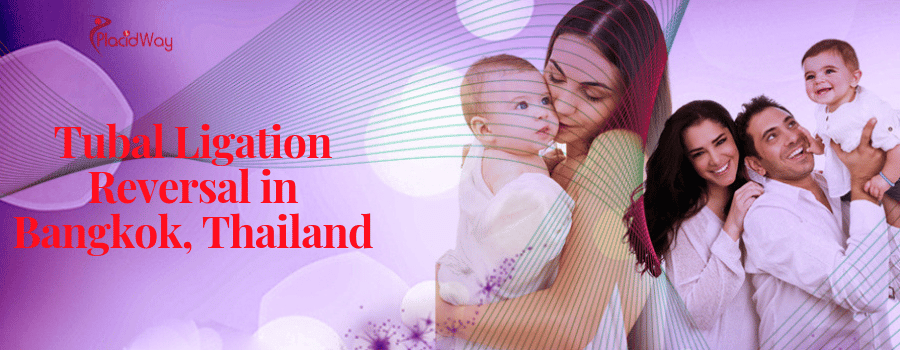 Tubal Ligation Reversal in Bangkok, Thailand